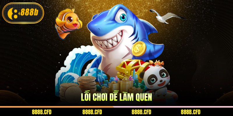 Lối chơi dễ làm quen