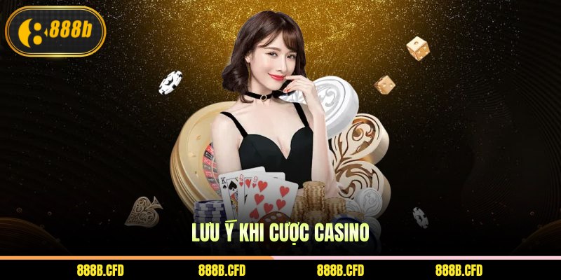 Lưu ý khi cược casino