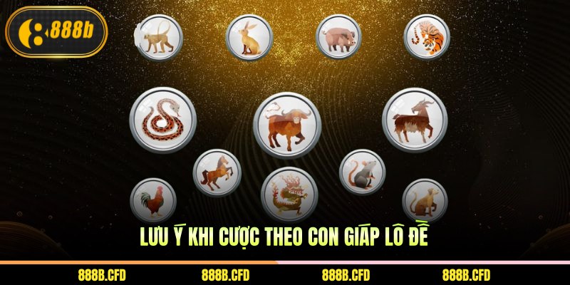 Lưu ý khi cược theo con giáp lô đề