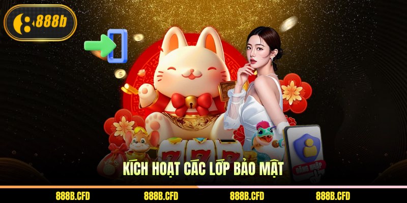 Kích hoạt các lớp bảo mật