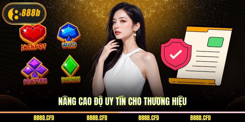 Nâng cao độ uy tín cho thương hiệu