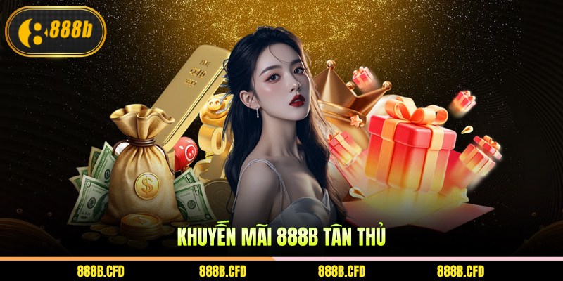 Khuyến mãi 888b tân thủ
