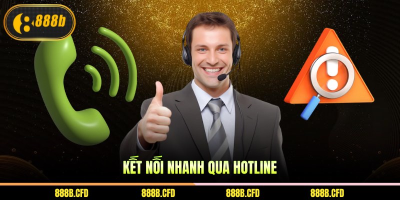 Kết nối nhanh qua hotline