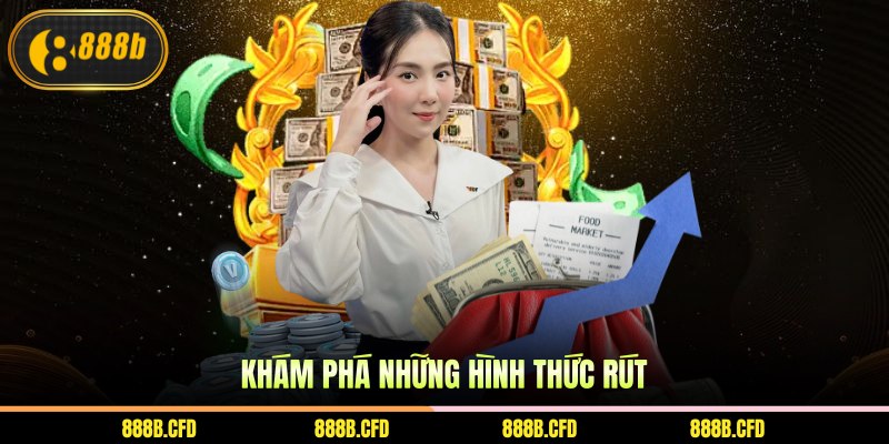 Khám phá những hình thức rút