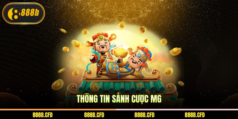 Thông tin sảnh cược MG
