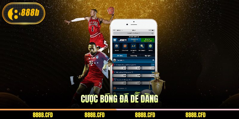 Cược bóng đá dễ dàng