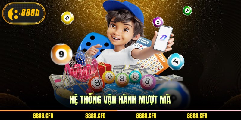 Hệ thống vận hành mượt mà