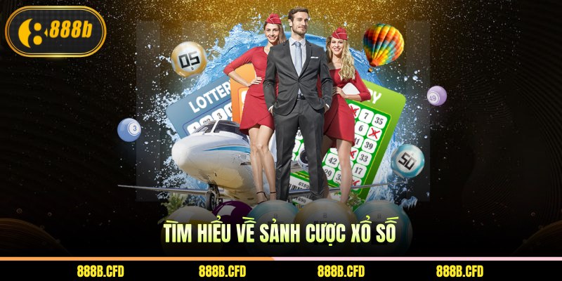 Tìm hiểu về sảnh cược xổ số