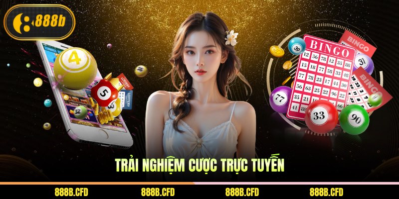Trải nghiệm cược trực tuyến